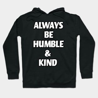 always being humble and kind Hoodie